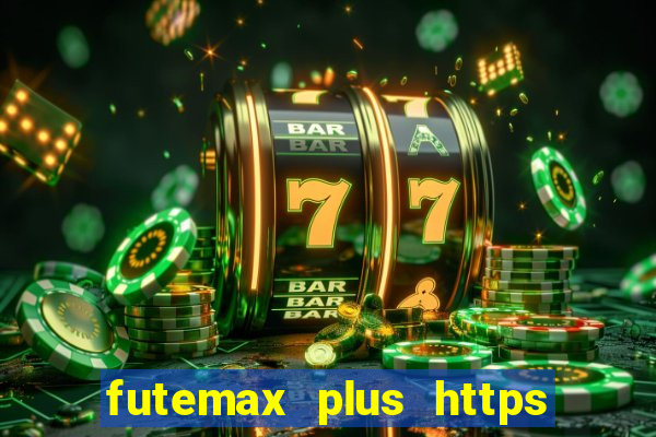 futemax plus https futemax plus